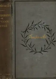 Thoughts On Art And Autobiographical Memoirs Of Giovanni Duprè
