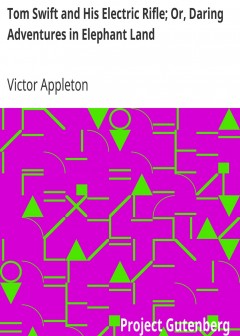 Tom Swift And His Electric Rifle; Or, Daring Adventures In Elephant Land