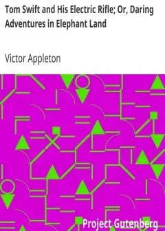 Tom Swift And His Electric Rifle; Or, Daring Adventures In Elephant Land