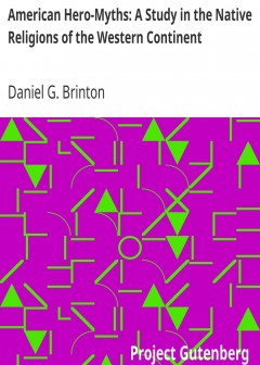 American Hero-Myths. A Study In The Native Religions Of The Western Continent