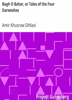 Bagh O Bahar, Or Tales Of The Four Darweshes