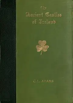 Castles Of Ireland. Some Fortress Histories And Legends