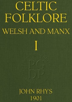 Celtic Folklore. Welsh And Manx (Volume 1 Of 2)