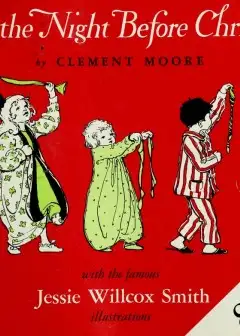 Twas The Night Before Christmas; A Visit From St. Nicholas-Moore, Clement Clarke, 1779-186