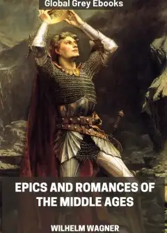 Epics And Romances Of The Middle Ages