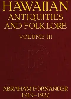 Fornander Collection Of Hawaiian Antiquities And Folk-Lore, Volume 3 (Of 3)