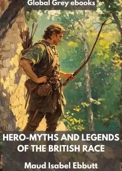 Hero-Myths And Legends Of The British Race