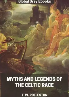 Myths And Legends Of The Celtic Race