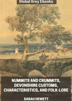 Nummits And Crummits, Devonshire Customs, Characteristics, And Folk-Lore