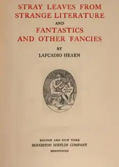 Stray Leaves From Strange Literature; And, Fantastics And Other Fancies