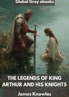 The Legends Of King Arthur And His Knights