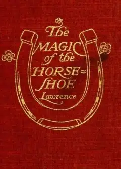 The Magic Of The Horse-Shoe, With Other Folk-Lore Notes