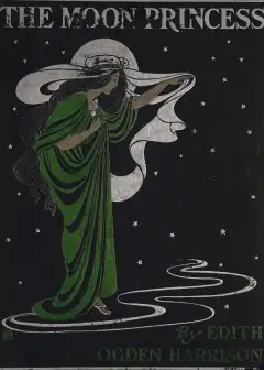 The Moon Princess. A Fairy Tale