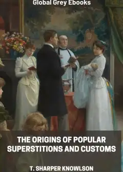 The Origins Of Popular Superstitions And Customs
