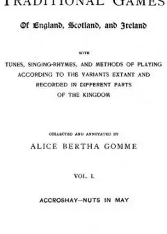 The Traditional Games Of England, Scotland, And Ireland (Vol 1 Of 2) . With Tunes, Singing