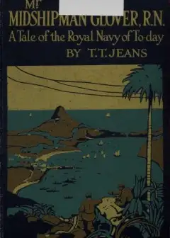 Mr. Midshipman Glover, R.n.. A Tale Of The Royal Navy Of To-Day