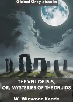 The Veil Of Isis, Or, Mysteries Of The Druids