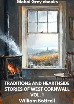 Traditions And Hearthside Stories Of West Cornwall, Vol. 1