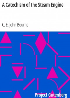 A Catechism Of The Steam Engine
