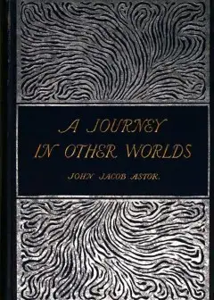 A Journey In Other Worlds. A Romance Of The Future