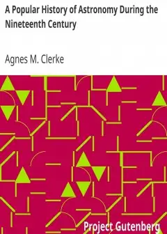 A Popular History Of Astronomy During The Nineteenth Century . Fourth Edition