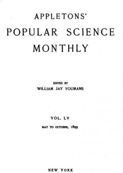 Appletons’ Popular Science Monthly, August 1899 . Volume Lv