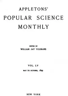 Appletons’ Popular Science Monthly, August 1899 . Volume Lv