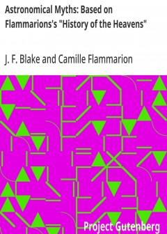 Astronomical Myths. Based On Flammarions’s .history Of The Heavens