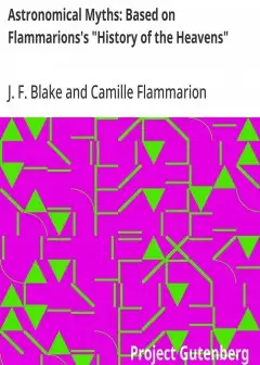 Astronomical Myths. Based On Flammarions’s .history Of The Heavens