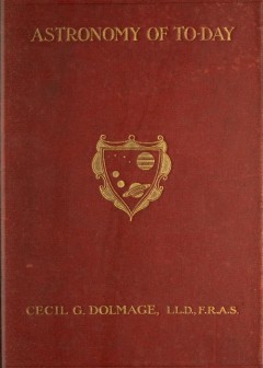 Astronomy Of To-Day. A Popular Introduction In Non-Technical Language