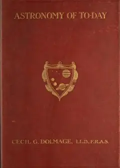 Astronomy Of To-Day. A Popular Introduction In Non-Technical Language