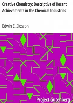 Creative Chemistry. Descriptive Of Recent Achievements In The Chemical Industries