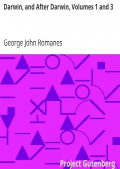 Darwin, And After Darwin, Volumes 1 And 3 . An Exposition Of The Darwinian Theory And A Di
