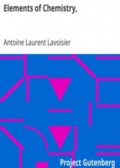 Elements Of Chemistry, . In A New Systematic Order, Containing All The Modern Discoveries