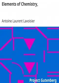 Elements Of Chemistry, . In A New Systematic Order, Containing All The Modern Discoveries