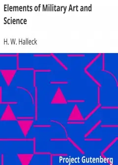 Elements Of Military Art And Science . Or, Course Of Instruction In Strategy, Fortificatio