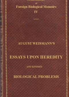 Essays Upon Heredity And Kindred Biological Problems . Authorised Translation