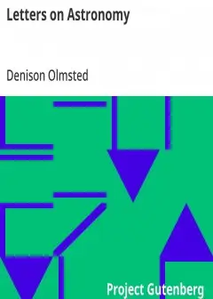 Letters On Astronomy . In Which The Elements Of The Science Are Familiarly Explained In Co