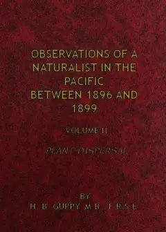 Observations Of A Naturalist In The Pacific Between 1896 And 1899, Volume 2 . Plant-Disper