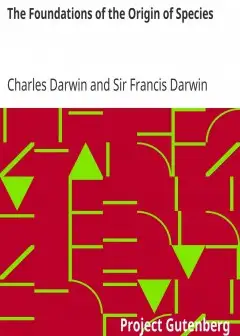 The Foundations Of The Origin Of Species . Two Essays Written In 1842 And 1844