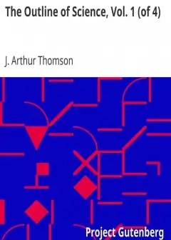 The Outline Of Science, Vol. 1 (Of 4) . A Plain Story Simply Told