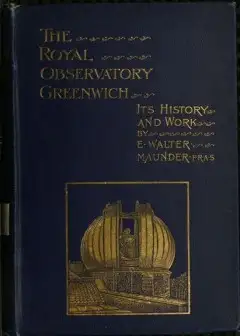 The Royal Observatory, Greenwich. A Glance At Its History And Work