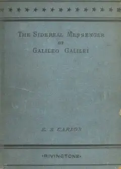The Sidereal Messenger Of Galileo Galilei