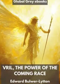 Vril, The Power Of The Coming Race