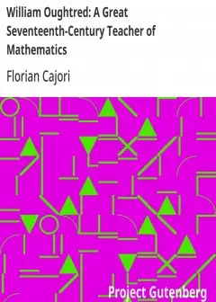 William Oughtred. A Great Seventeenth-Century Teacher Of Mathematics