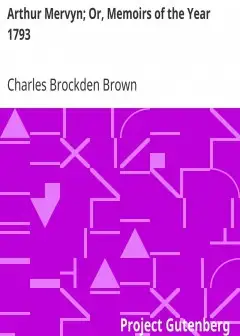 Arthur Mervyn; Or, Memoirs Of The Year 1793