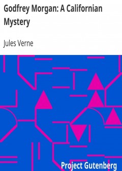 Godfrey Morgan. A Californian Mystery