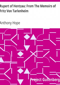 Rupert Of Hentzau. From The Memoirs Of Fritz Von Tarlenheim . Sequel To The Prisoner Of Ze