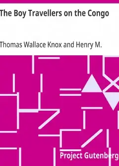 The Boy Travellers On The Congo . Adventures Of Two Youths In A Journey With Henry M. Stan