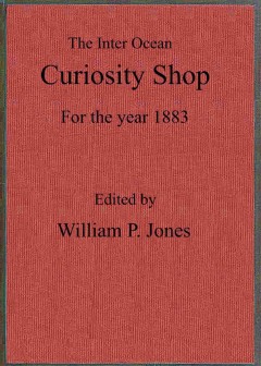 The Inter Ocean Curiosity Shop For The Year 1883